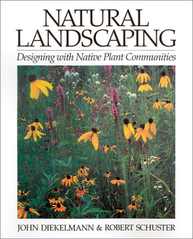 Imagen de archivo de Natural Landscaping: Designing With Native Plant Communities a la venta por SecondSale