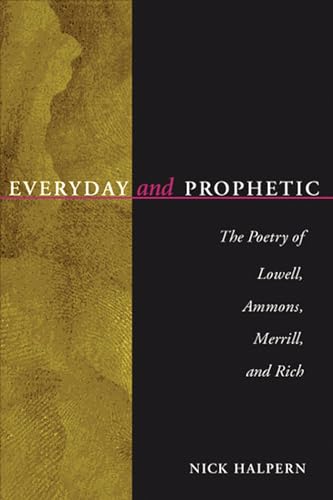 9780299173401: Everyday and Prophetic: Poetry of Lowell, Ammons, Merrill, and Rich