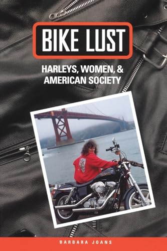 9780299173548: Bike Lust: Harleys, Women, & American Society: Harleys, Women and American Society