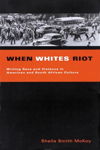 Stock image for When Whites Riot: Writing Race and Violence in American and South African Cultures for sale by ThriftBooks-Dallas