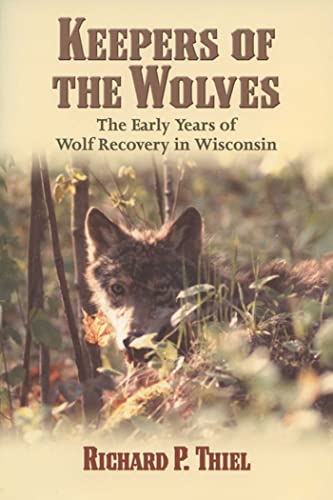 Beispielbild fr Keepers of the Wolves: The Early Years of Wolf Recovery in Wisconsin zum Verkauf von Wonder Book