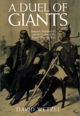 9780299174903: A Duel of Giants: Bismarck, Napoleon III and the Origins of the Franco-Prussian War