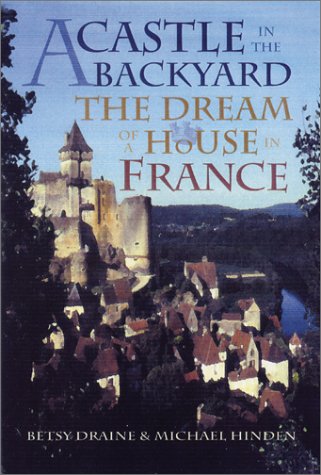 Stock image for A Castle in the Backyard: The Dream of a House in France for sale by WorldofBooks