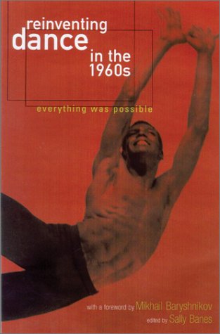 Imagen de archivo de Reinventing Dance in the 1960s : Everything Was Possible a la venta por Better World Books