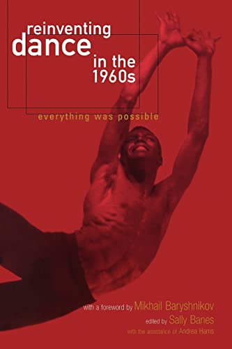 Stock image for Reinventing Dance in the 1960s : Everything Was Possible for sale by Better World Books