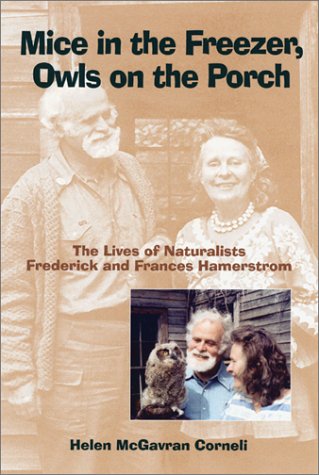 Stock image for Mice in the Freezer, Owls on the Porch: The Lives of Naturalists Frederick and Frances Hamerstrom for sale by HPB-Ruby