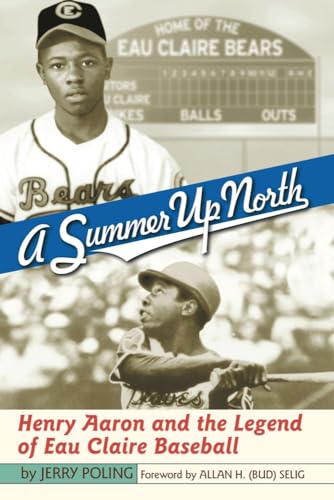 Imagen de archivo de A Summer up North : Henry Aaron and the Legend of Eau Claire Baseball a la venta por Better World Books