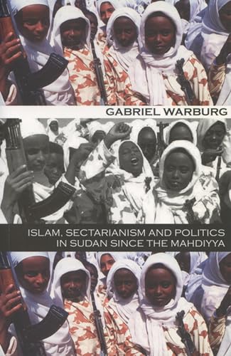 9780299182946: Islam, Sectarianism, and Politics in the Sudan Since the Mahdiyya