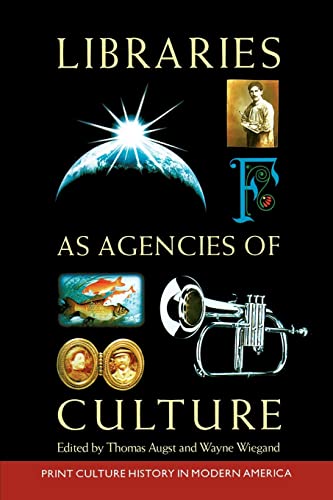 9780299183042: Libraries as Agencies of Culture: (Volume 42, No. 3 of American Studies) (Print Culture History in Modern America)
