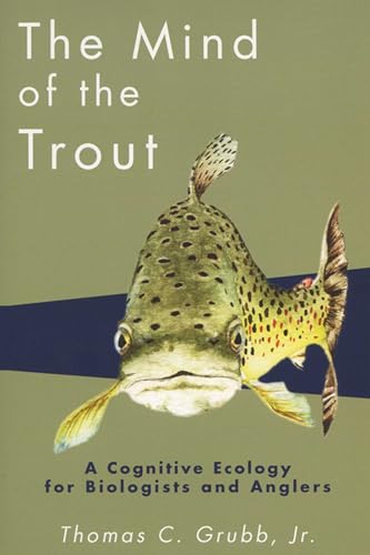 Stock image for The Mind of the Trout: A Cognitive Ecology for Biologists and Anglers for sale by SecondSale