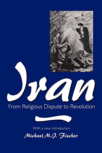 Iran: From Religious Dispute to Revolution (9780299184742) by Fischer, Michael M. J.