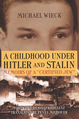 A Childhood under Hitler and Stalin: Memoirs of a "Certified Jew" (9780299185442) by Wieck, Michael; Lenz, Siegfried; Penny Milbouer