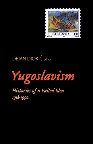 Beispielbild fr Yugoslavism: Histories Of A Failed Idea, 1918-1992 zum Verkauf von Half Price Books Inc.