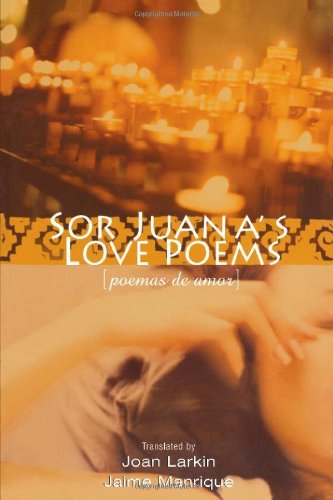 Stock image for Sor Juanas Love Poems (Poemas de Amor) (English and Spanish Edition) for sale by Goodwill Southern California