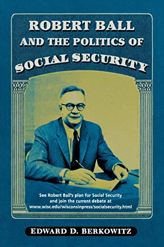 9780299189549: Robert Ball and the Politics of Social Security