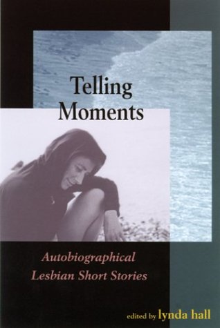 Stock image for Telling Moments: Autobiographical Lesbian Short Stories for sale by Concordia Books