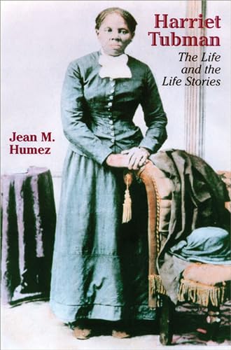 Imagen de archivo de Harriet Tubman: The Life and the Life Stories (Wisconsin Studies in Autobiography) a la venta por Lexington Books Inc