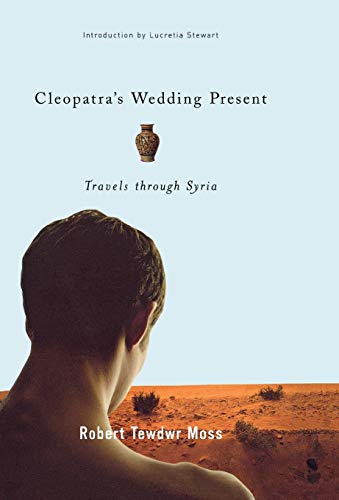 Imagen de archivo de Cleopatra's Wedding Present: Travels through Syria (Living Out: Gay and Lesbian Autobiographies) a la venta por Wonder Book
