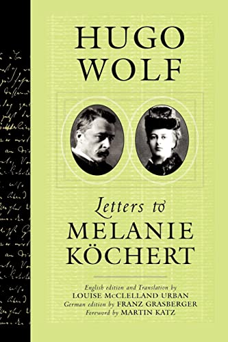 Beispielbild fr Hugo Wolf : Letters to Melanie Kochert zum Verkauf von Better World Books