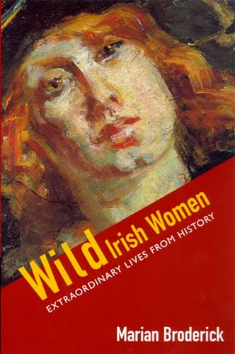 9780299195847: Wild Irish Women: Extraordinary Lives from History