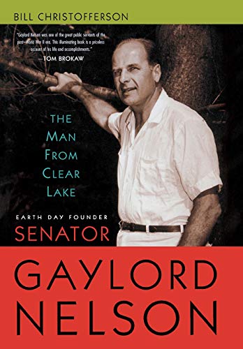 Beispielbild fr The Man from Clear Lake: Earth Day Founder Senator Gaylord Nelson zum Verkauf von Gulf Coast Books