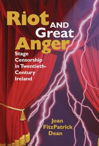 9780299196646: Riot and Great Anger: Stage Censorship in Twentieth-Century Ireland