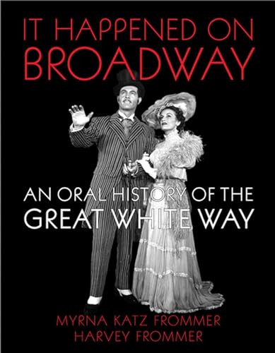 Stock image for It Happened on Broadway: An Oral History of the Great White Way for sale by HPB Inc.