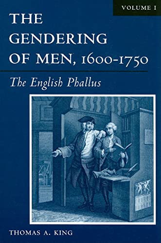 Stock image for The Gendering of Men, 1600-1750, Volume 1: The English Phallus for sale by Ebooksweb