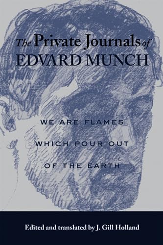 Beispielbild fr The Private Journals of Edvard Munch: We Are Flames Which Pour Out of the Earth zum Verkauf von Goodwill of Colorado