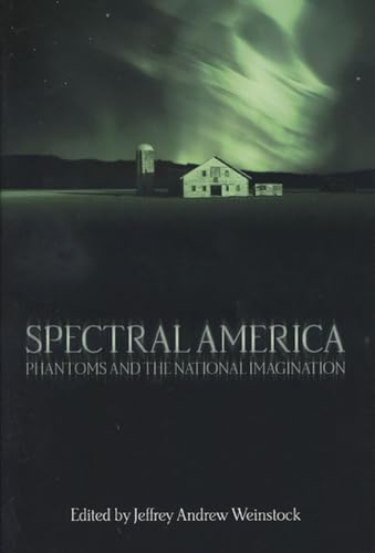 9780299199500: Spectral America: Phantoms and the National Imagination (Ray and Pat Browne Books) (Ray and Pat Browne Books (Hardcover))