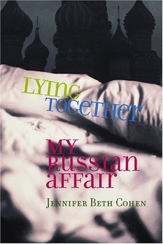 Beispielbild fr Lying Together: My Russian Affair zum Verkauf von PsychoBabel & Skoob Books