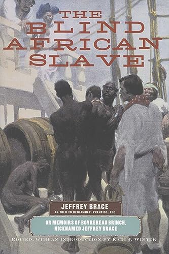 9780299201449: The Blind African Slave: Or Memoirs of Boyrereau Brinch, Nicknamed Jeffrey Brace