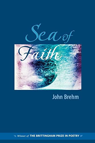 Stock image for Sea of Faith (Brittingham Prize for Poetry) for sale by Goodwill of Colorado