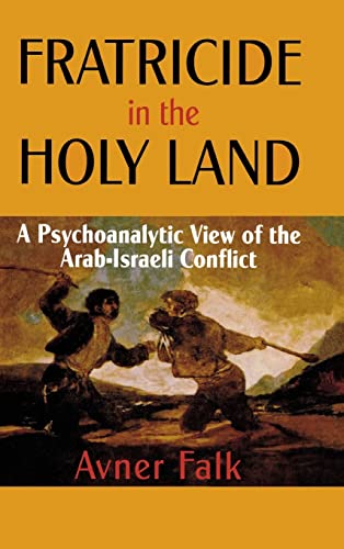 9780299202507: Fratricide in the Holy Land: A Psychoanalytic View of the Arab-Israeli Conflict