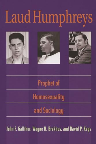 Beispielbild fr Laud Humphreys: Prophet of Homosexuality and Sociology zum Verkauf von BooksRun