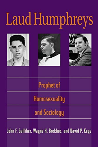 Imagen de archivo de Laud Humphreys: Prophet of Homosexuality and Sociology a la venta por BooksRun