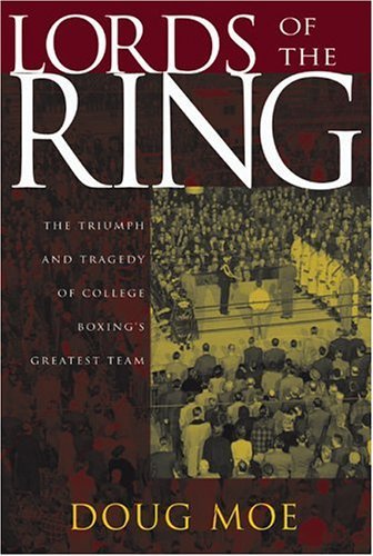 Imagen de archivo de Lords of the Ring: The Triumph and Tragedy of College Boxing's Greatest Team a la venta por HPB-Ruby