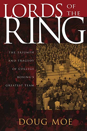 Imagen de archivo de Lords of the Ring: The Triumph and Tragedy of College Boxing's Greatest Team a la venta por Midtown Scholar Bookstore