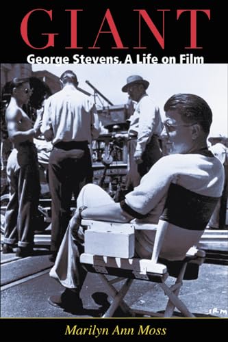 Giant: George Stevens, a Life on Film - Moss, Marilyn Ann