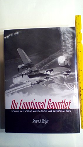 Imagen de archivo de An Emotional Gauntlet: From Life in Peacetime America to the War in European Skies a la venta por HPB-Red