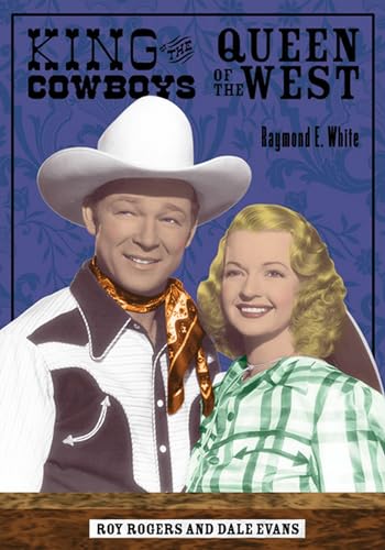 Beispielbild fr King of the Cowboys, Queen of the West: Roy Rogers and Dale Evans zum Verkauf von Phatpocket Limited