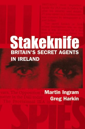 9780299210243: Stakeknife: Britain's Secret Agents In Ireland