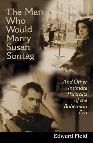 Beispielbild fr The Man Who Would Marry Susan Sontag: And Other Intimate Literary Portraits of the Bohemian Era (Living Out: Gay and Lesbian Autobiog) zum Verkauf von Books From California