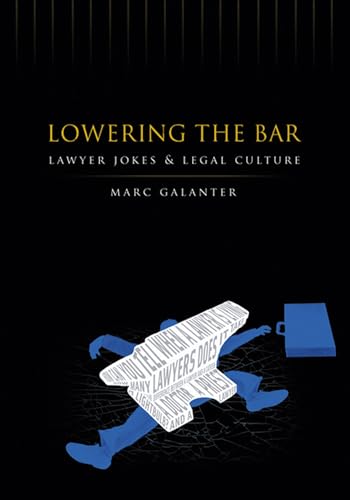 Lowering the Bar: Lawyer Jokes and Legal Culture (9780299213541) by Galanter, Marc