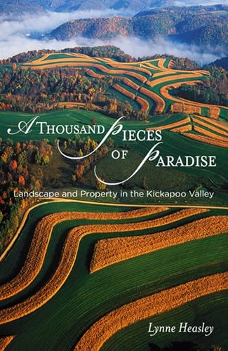 Imagen de archivo de A Thousand Pieces of Paradise Landscape and Property in the Kickapoo Valley a la venta por Ann Open Book
