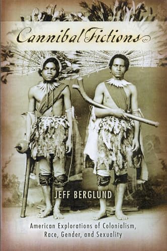 9780299215903: Cannibal Fictions: American Explorations of Colonialism, Race, Gender, And Sexuality