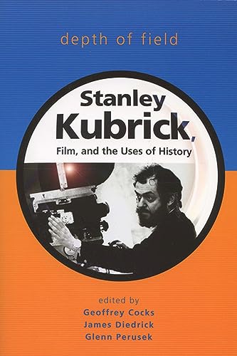 Stock image for Depth of Field: Stanley Kubrick, Film, and the Uses of History (Wisconsin Film Studies) for sale by GoldenWavesOfBooks