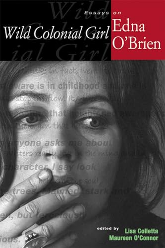 Stock image for Wild Colonial Girl: Essays on Edna O'Brien (Irish Studies in Literature and Culture) for sale by The Book Cellar, LLC