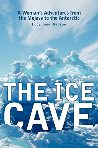Beispielbild fr The Ice Cave : A Woman's Adventures from the Mojave to the Antarctic zum Verkauf von Better World Books