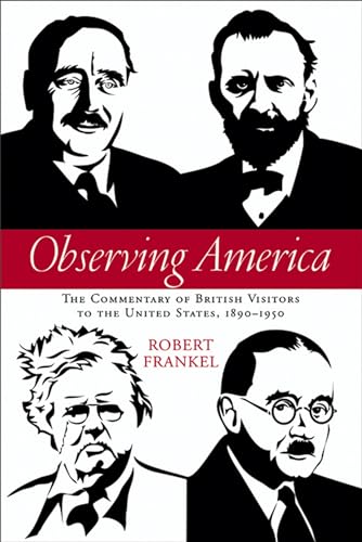 Beispielbild fr Observing America: The Commentary of British Visitors to the United States, 1890-1950 (Studies in American Thought and Culture) zum Verkauf von Powell's Bookstores Chicago, ABAA